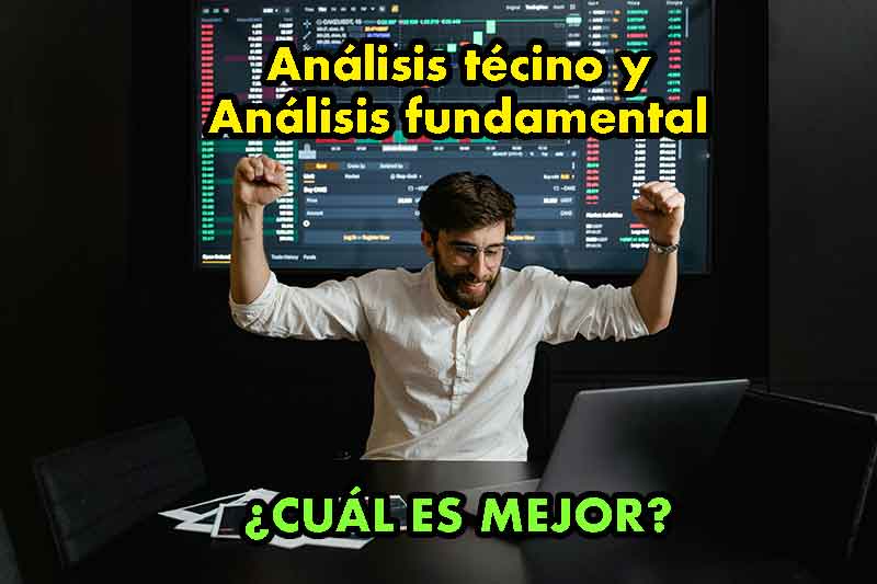 Análisis técnico vs Análisis fundamental. ¿Cuál es mejor?